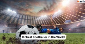 Richest Footballer in the World