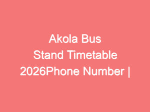 Akola Bus Stand Timetable 2026Phone Number | Ticket Price | Routes