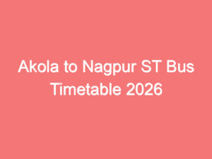 Akola to Nagpur ST Bus Timetable 2026