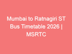 Mumbai to Ratnagiri ST Bus Timetable 2026 | MSRTC